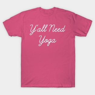 Y'All Need Yoga T-Shirt